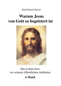 Cover: Das Leben des Jesus von Nazareth vor seinem &ouml;ffentlichen Aufreten / Warum Jesus von Gott so begeistert ist - Band 4 - epubli