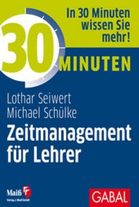 Abbildung von: 30 Minuten Zeitmanagement für Lehrer - GABAL