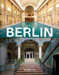 Abbildung von: KUNTH Bildband Berlin, Licht und Schatten - Kunth Verlag