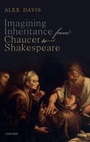 Cover: Imagining Inheritance from Chaucer to Shakespeare - Oxford University Press