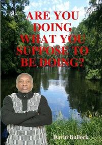 Enlarge image Cover: ARE YOU DOING WHAT YOU SUPPOSE TO BE DOING? - Lulu.com