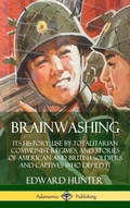 Cover: Brainwashing: Its History; Use by Totalitarian Communist Regimes; and Stories of American and British Soldiers and Captives Who Defied It (Hardcover) - Lulu.com