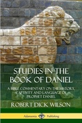 Cover: Studies in the Book of Daniel: A Bible Commentary on the History, Captivity and Language of Prophet Daniel - Lulu.com
