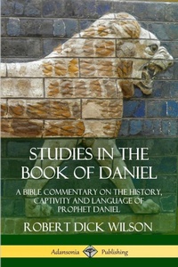 Enlarge image Cover: Studies in the Book of Daniel: A Bible Commentary on the History, Captivity and Language of Prophet Daniel - Lulu.com