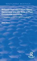 Cover: Between Past and Future: Elites, Democracy and the State in Post-Communist Countries - Routledge