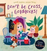 Enlarge image Cover: Don't Be Cross, Goldilocks! - Words & Pictures