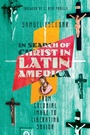 Cover: Search of Christ in Latin America - IVP Academic