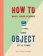 Cover: How to Save Your Planet One Object at a Time - Simon & Schuster Ltd