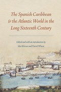 Cover: The Spanish Caribbean and the Atlantic World in the Long Sixteenth Century - University of Nebraska Press