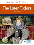 Cover: Access to History: The Later Tudors 1547-1603 - Hodder Education
