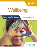 Cover: Wellbeing for the IB PYP - Hodder Education
