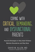 Cover: Coping with Critical, Demanding, and Dysfunctional Parents - New Harbinger Publications