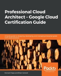 Abbildung von: Professional Cloud Architect - Google Cloud Certification Guide - De Gruyter