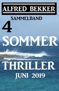 Cover: Sammelband 4 Alfred Bekker Sommer Thriller Juni 2019 (CP Exklusiv Edition) - Alfred Bekker