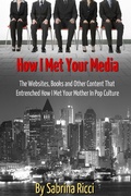 Cover: How I Met Your Media: The Websites, Books and Other Content That Entrenched How I Met Your Mother in Pop Culture - Digital Pubbing