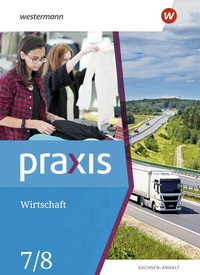 Abbildung von: Praxis Wirtschaft - Ausgabe 2020 für Sachsen-Anhalt - Westermann Schulbuchverlag