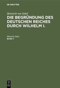 Bild: Die Begründung des Deutschen Reiches durch Wilhelm I.. Band 7 - De Gruyter Oldenbourg