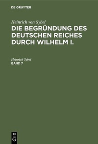 Bild: Die Begründung des Deutschen Reiches durch Wilhelm I.. Band 7 - De Gruyter Oldenbourg