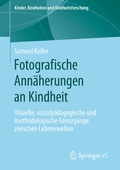 Cover: Fotografische Ann&auml;herungen an Kindheit - Springer VS