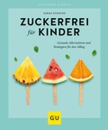 Cover: Zuckerfrei f&uuml;r Kinder - Gr&auml;fe und Unzer