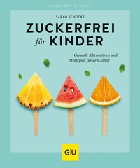 Abbildung von: Zuckerfrei für Kinder - Gräfe und Unzer