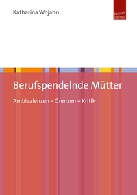 Abbildung von: Berufspendelnde Mütter - Budrich UniPress