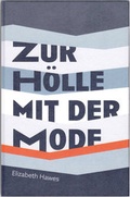 Cover: Zur H&ouml;lle mit der Mode - Dr. Constanze Derham Texte + Textilien