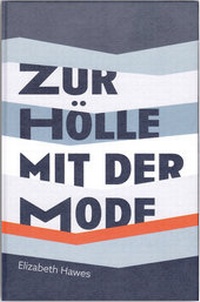 Abbildung von: Zur Hölle mit der Mode - Dr. Constanze Derham Texte + Textilien