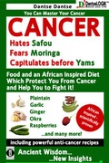 Cover: Cancer Hates Safou, Fears Moringa and Capitulates before Yams - Foods and an African inspired diet, that will protect you against cancer and help defeating it! - indayi Edition
