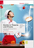 Cover: K&uuml;che in Theorie und Praxis - Fachkunde, Betriebsorganisation, Fachpraktikum inkl. digitalem Zusatzpaket - Trauner Verlag