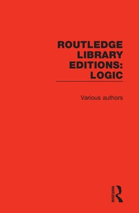 Enlarge image Cover: Routledge Library Editions: Logic - Routledge
