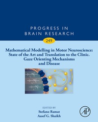 Enlarge image Cover: Mathematical Modelling in Motor Neuroscience: State of the Art and Translation to the Clinic, Gaze Orienting Mechanisms and Disease - Academic Press