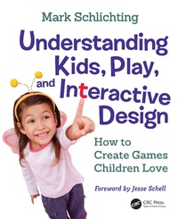 Enlarge image Cover: Understanding Kids, Play, and Interactive Design - CRC Press