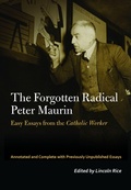 Cover: The Forgotten Radical Peter Maurin - Fordham University Press
