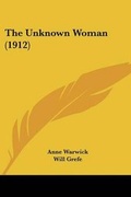 Cover: The Unknown Woman (1912) - Kessinger Publishing