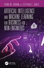 Cover: Artificial Intelligence and Machine Learning for Business for Non-Engineers - CRC Press