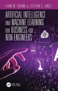 Cover: Artificial Intelligence and Machine Learning for Business for Non-Engineers - CRC Press