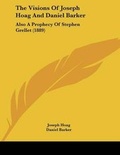 Cover: The Visions Of Joseph Hoag And Daniel Barker - Kessinger Publishing