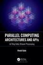 Cover: Parallel Computing Architectures and APIs - Chapman & Hall/CRC