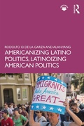 Cover: Americanizing Latino Politics, Latinoizing American Politics - Routledge