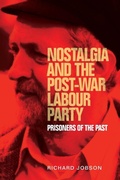 Cover: Nostalgia and the Post-War Labour Party - Manchester University Press