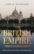 Cover: The British Empire Through Buildings - Manchester University Press