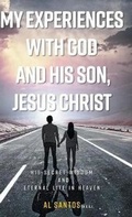 Cover: My Experiences with God and his Son, Jesus Christ - FriesenPress