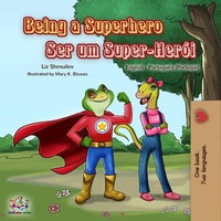 Abbildung von: Being a Superhero Ser um Super-Herói (English Portuguese Portugal Bilingual Collection) - KidKiddos Books Ltd.