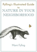 Cover: Fylling's Illustrated Guide to Nature in Your Neighborhood - Heyday Books