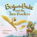 Cover: Benjamin Birdie and the Tree Dwellers - Brown Books Publishing Group