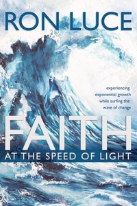 Enlarge image Cover: Faith at the Speed of Light - Trilogy Christian Publishing, Inc.