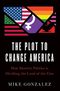Enlarge image Cover: The Plot to Change America - Encounter Books,USA