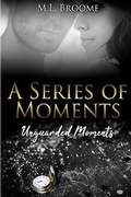 Cover: Unguarded Moments - M.L. Broome