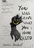 Cover: You Will Love What You Have Killed - Biblioasis